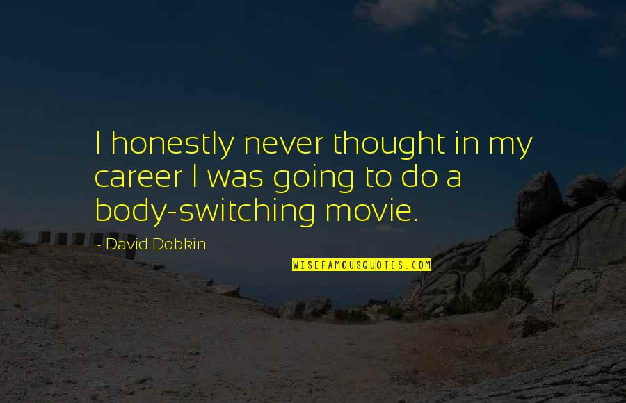 Overwash At Rodanthe Quotes By David Dobkin: I honestly never thought in my career I