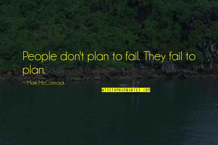 Overwashed Vans Quotes By Mark McCormack: People don't plan to fail. They fail to