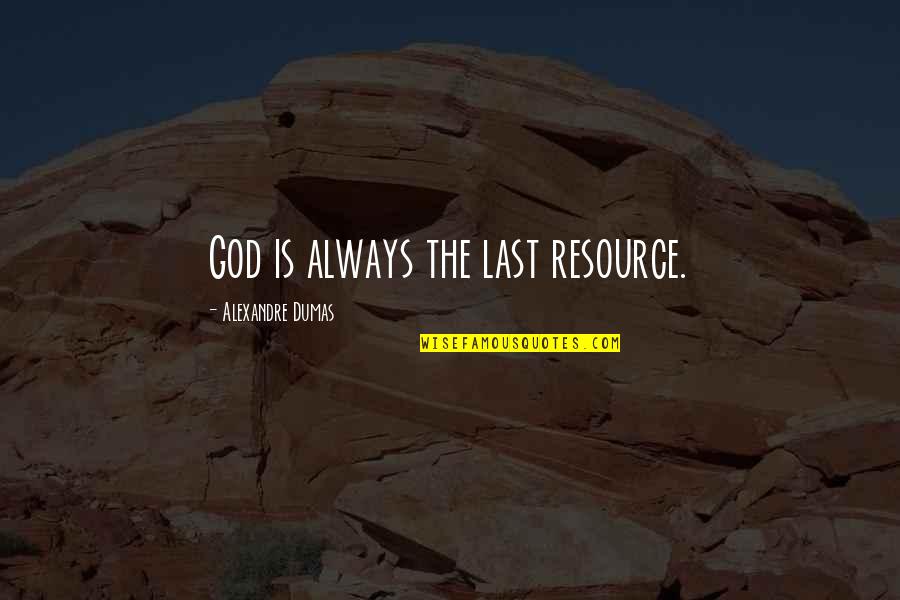 Overwatch Genji Ultimate Quote Quotes By Alexandre Dumas: God is always the last resource. Overwatch Genji Ultimate Quote Quotes By Alexandre Dumas: God is always the last resource.