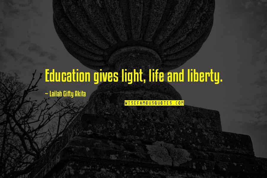Overweighting Quotes By Lailah Gifty Akita: Education gives light, life and liberty.