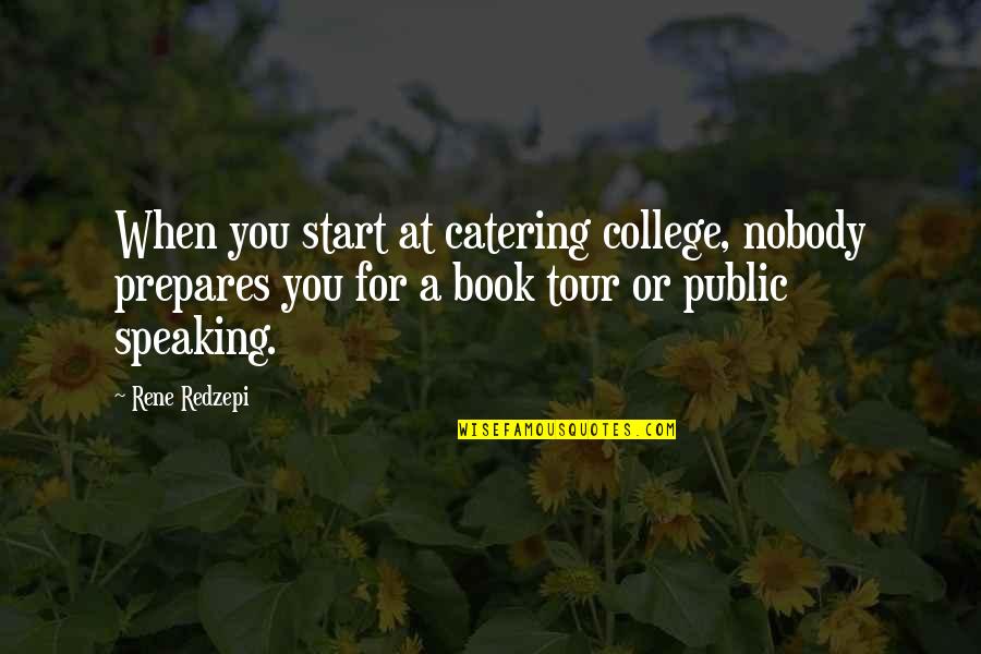 Overwhelmed Emotionally Drained Quotes By Rene Redzepi: When you start at catering college, nobody prepares