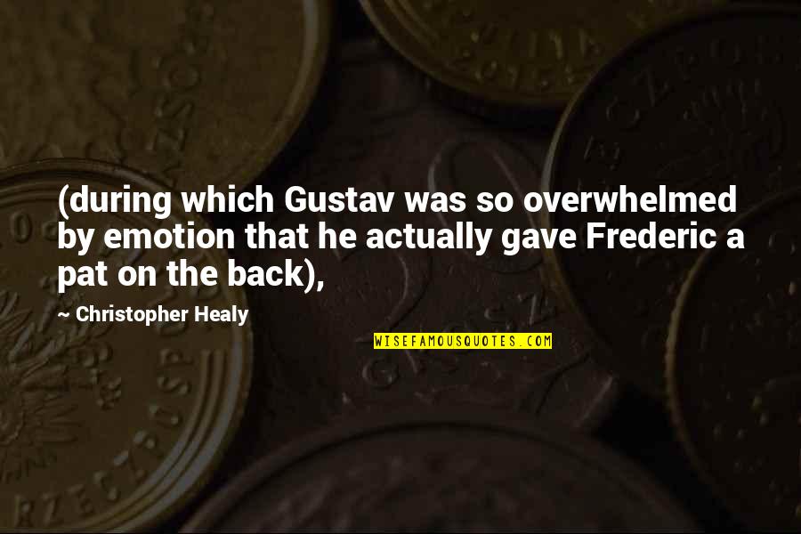 Overwhelmed Quotes By Christopher Healy: (during which Gustav was so overwhelmed by emotion