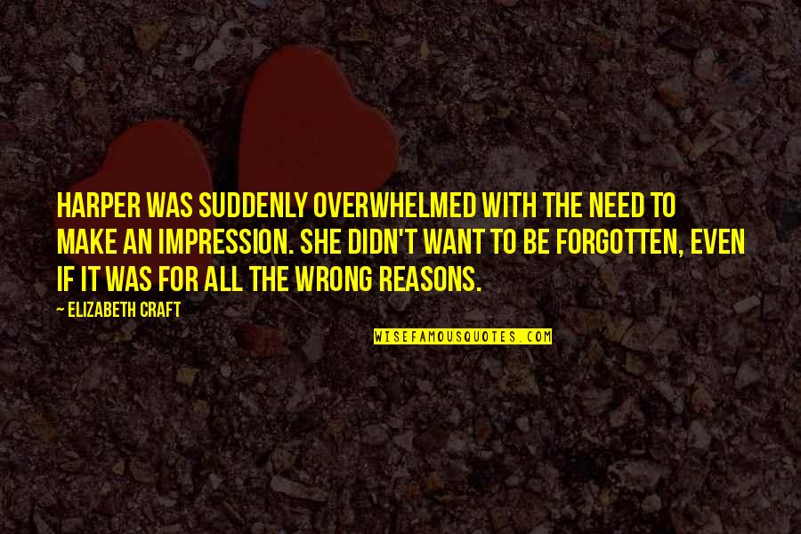 Overwhelmed Quotes By Elizabeth Craft: Harper was suddenly overwhelmed with the need to