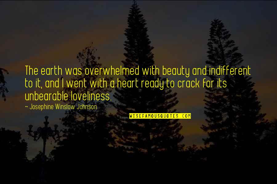 Overwhelmed Quotes By Josephine Winslow Johnson: The earth was overwhelmed with beauty and indifferent Overwhelmed Quotes By Josephine Winslow Johnson: The earth was overwhelmed with beauty and indifferent