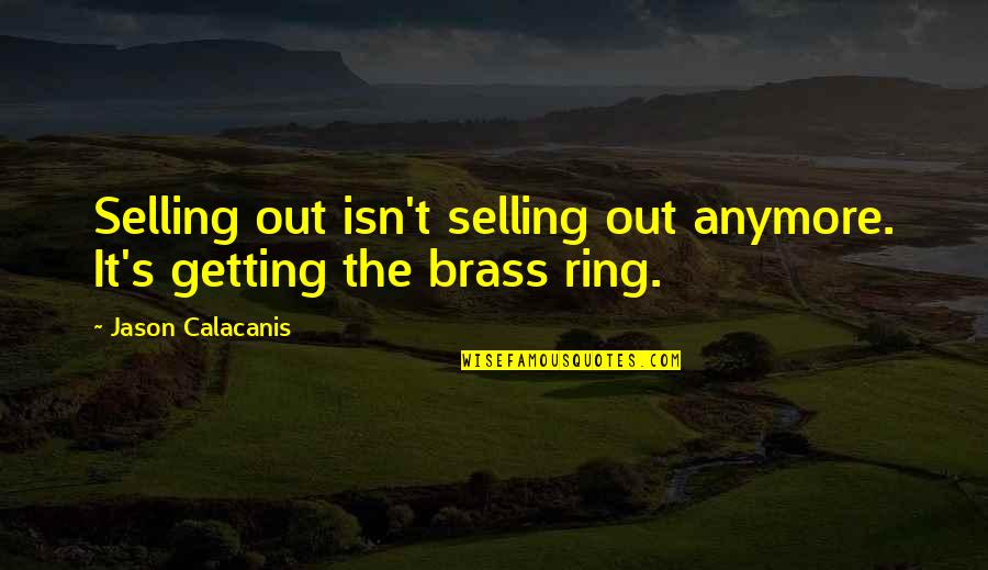 Overwhelmed Single Mom Quotes By Jason Calacanis: Selling out isn't selling out anymore. It's getting Overwhelmed Single Mom Quotes By Jason Calacanis: Selling out isn't selling out anymore. It's getting