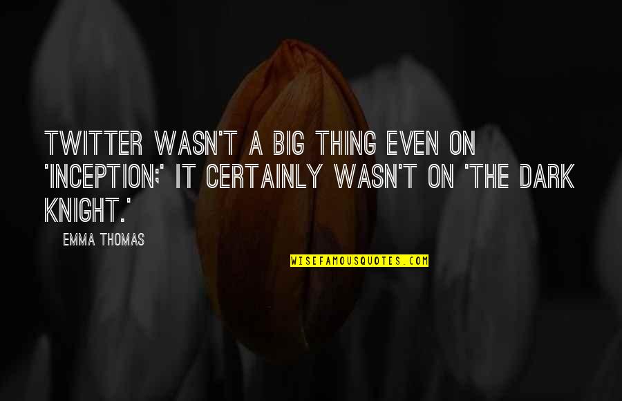 Overwhelming Feeling Of Love Quotes By Emma Thomas: Twitter wasn't a big thing even on 'Inception;'