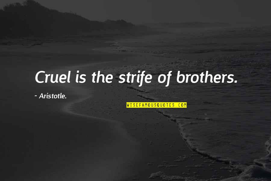 Overwhelming Gratitude Quotes By Aristotle.: Cruel is the strife of brothers.