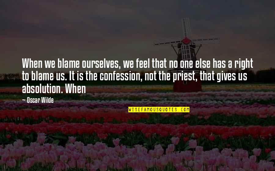 Overwhelmingly Happy Quotes By Oscar Wilde: When we blame ourselves, we feel that no