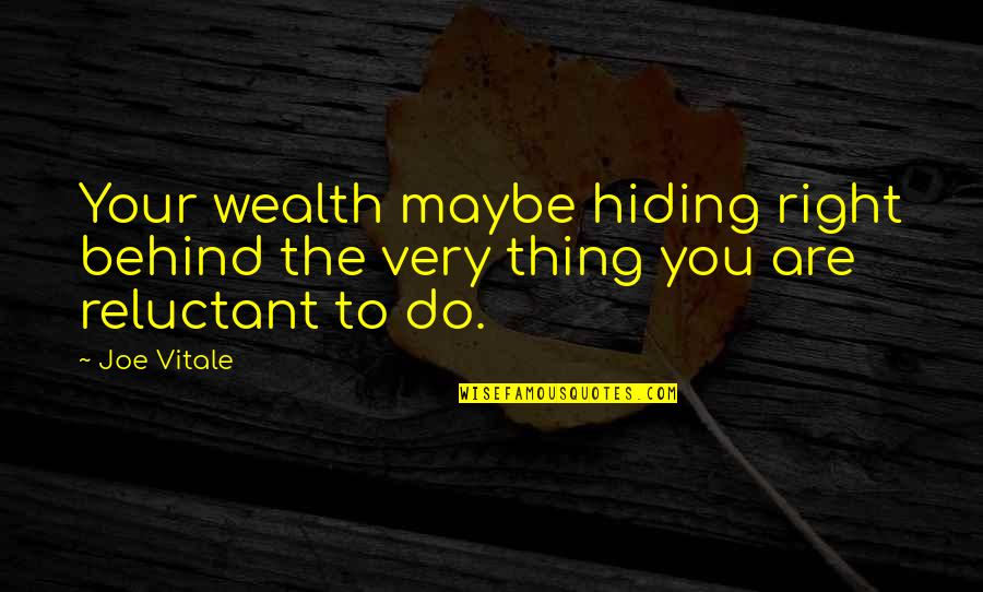 Overwinnen Vertaling Quotes By Joe Vitale: Your wealth maybe hiding right behind the very