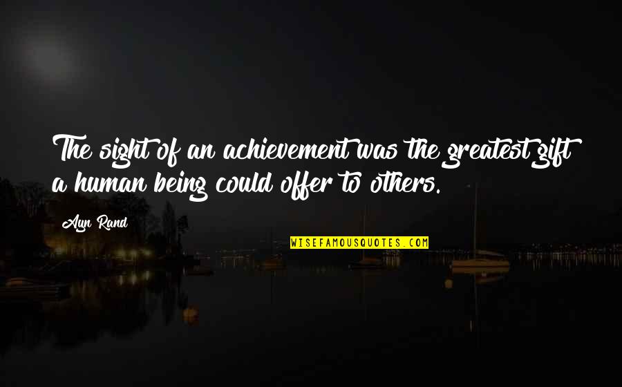 Overwinning Engels Quotes By Ayn Rand: The sight of an achievement was the greatest