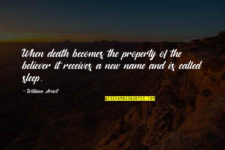 Overworked Employee Quotes By William Arnot: When death becomes the property of the believer