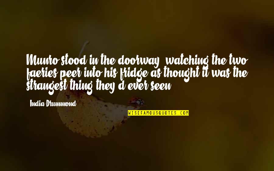 Overwound Watch Quotes By India Drummond: Munro stood in the doorway, watching the two Overwound Watch Quotes By India Drummond: Munro stood in the doorway, watching the two