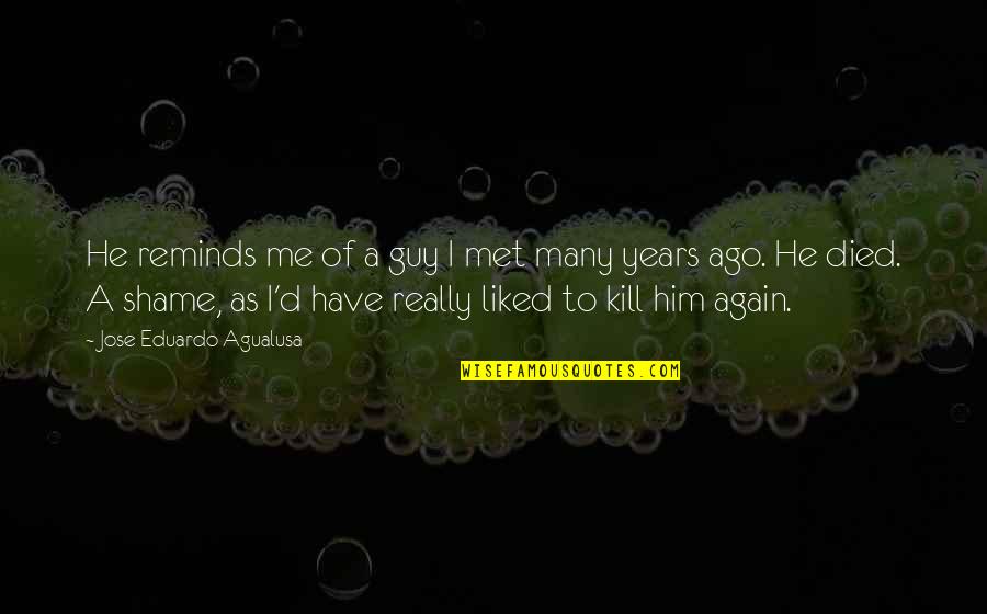 Overwound Watch Quotes By Jose Eduardo Agualusa: He reminds me of a guy I met Overwound Watch Quotes By Jose Eduardo Agualusa: He reminds me of a guy I met