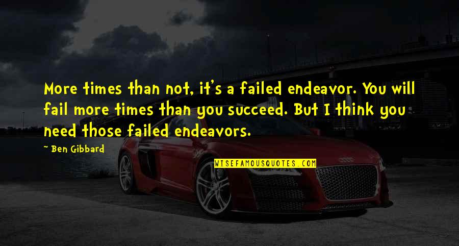 Overwrap Film Quotes By Ben Gibbard: More times than not, it's a failed endeavor. Overwrap Film Quotes By Ben Gibbard: More times than not, it's a failed endeavor.