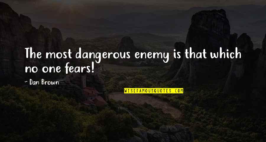 Overwrap Film Quotes By Dan Brown: The most dangerous enemy is that which no