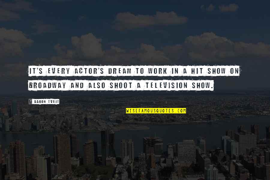 Overzichtelijk Frans Quotes By Aaron Tveit: It's every actor's dream to work in a