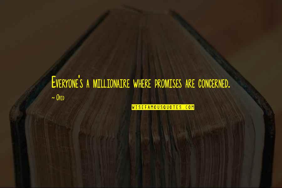 Ovid's Quotes By Ovid: Everyone's a millionaire where promises are concerned.