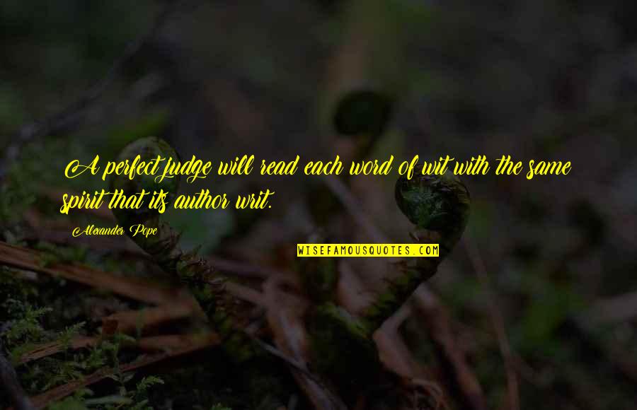 Ovie Soko Quotes By Alexander Pope: A perfect judge will read each word of Ovie Soko Quotes By Alexander Pope: A perfect judge will read each word of