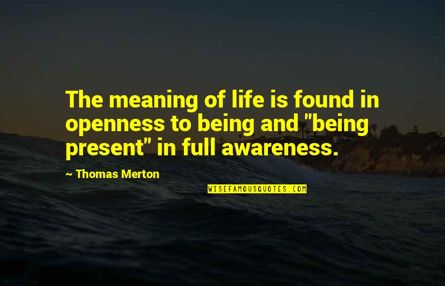 Ovind Farm Quotes By Thomas Merton: The meaning of life is found in openness Ovind Farm Quotes By Thomas Merton: The meaning of life is found in openness