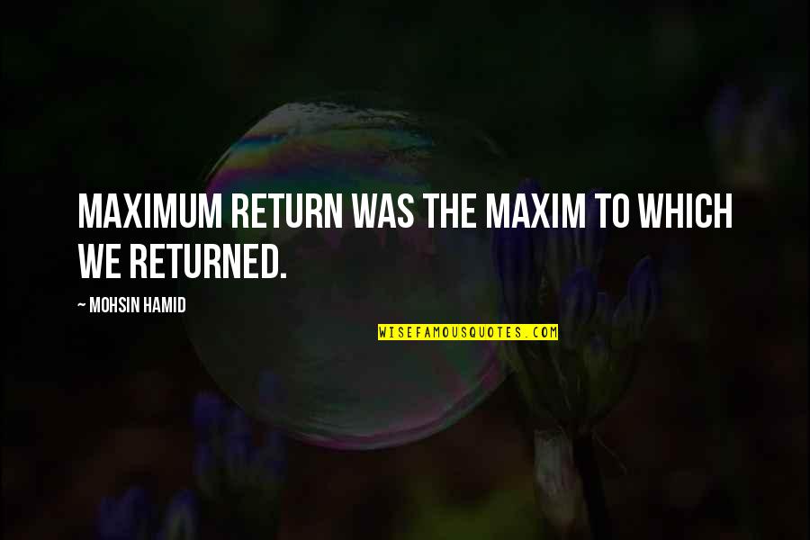 Oviraptor Coloring Quotes By Mohsin Hamid: Maximum return was the maxim to which we