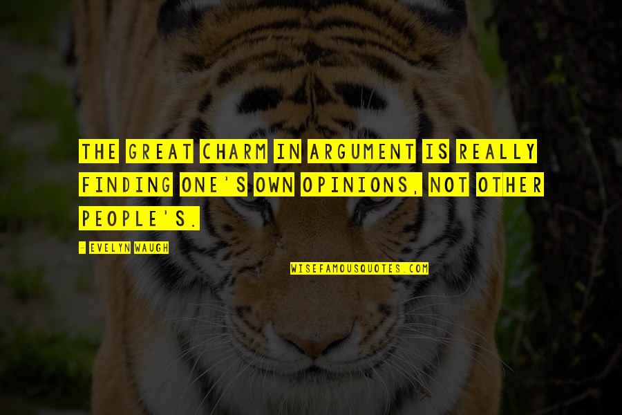 Ovitz Family Quotes By Evelyn Waugh: The great charm in argument is really finding