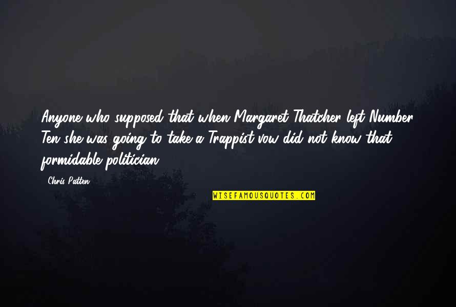 Ovladace Quotes By Chris Patten: Anyone who supposed that when Margaret Thatcher left