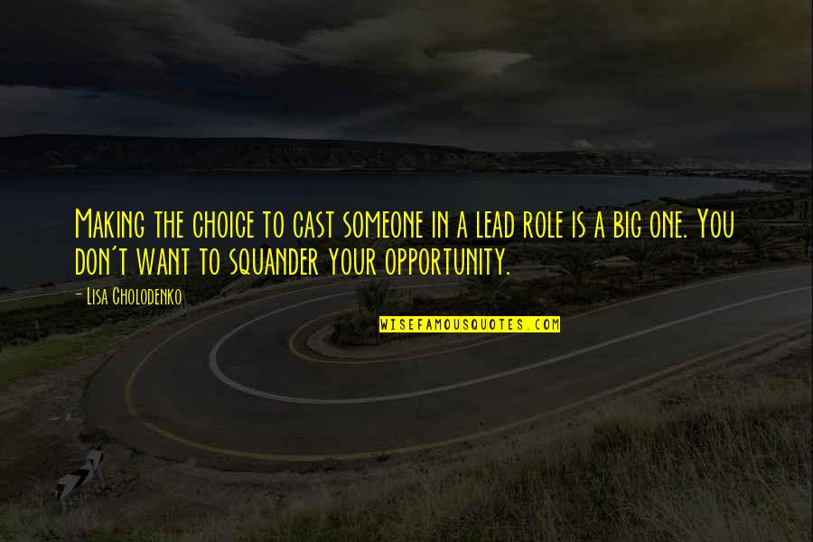Ovladace Quotes By Lisa Cholodenko: Making the choice to cast someone in a