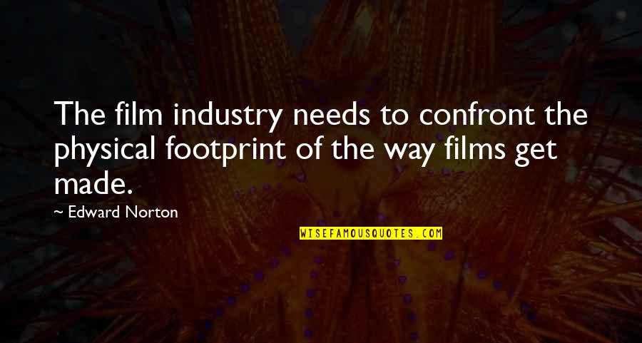 Ovny En Quotes By Edward Norton: The film industry needs to confront the physical Ovny En Quotes By Edward Norton: The film industry needs to confront the physical