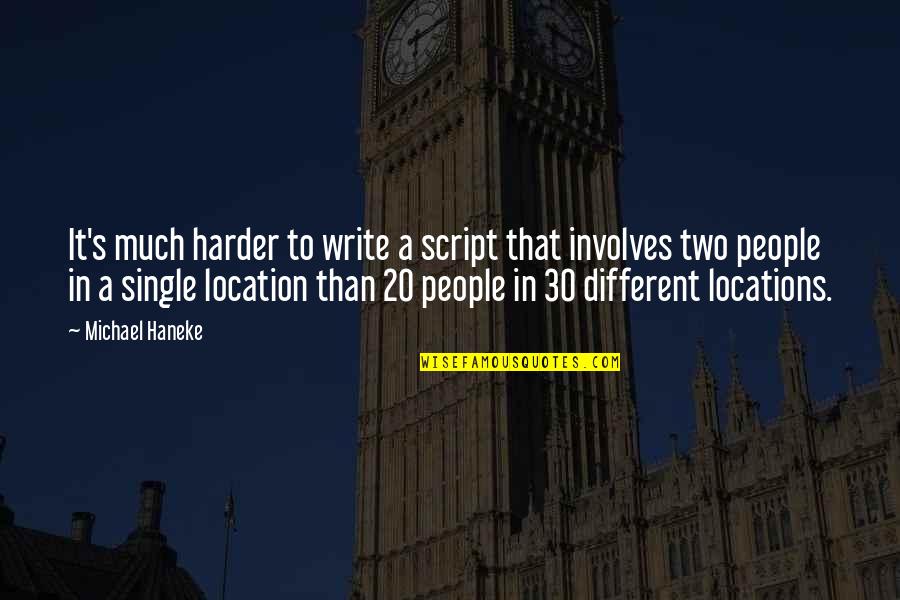 Ovoga Ili Quotes By Michael Haneke: It's much harder to write a script that Ovoga Ili Quotes By Michael Haneke: It's much harder to write a script that