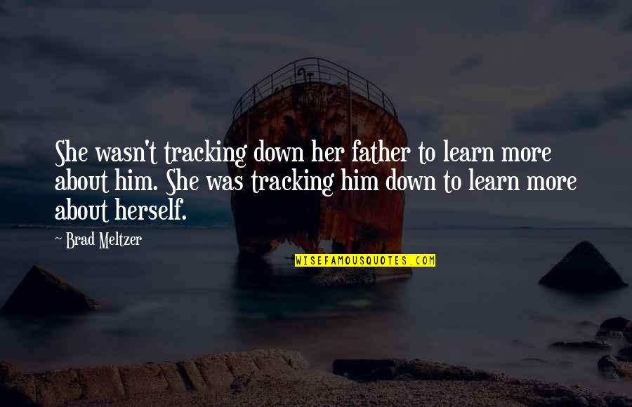 Ovoid Mass Quotes By Brad Meltzer: She wasn't tracking down her father to learn Ovoid Mass Quotes By Brad Meltzer: She wasn't tracking down her father to learn