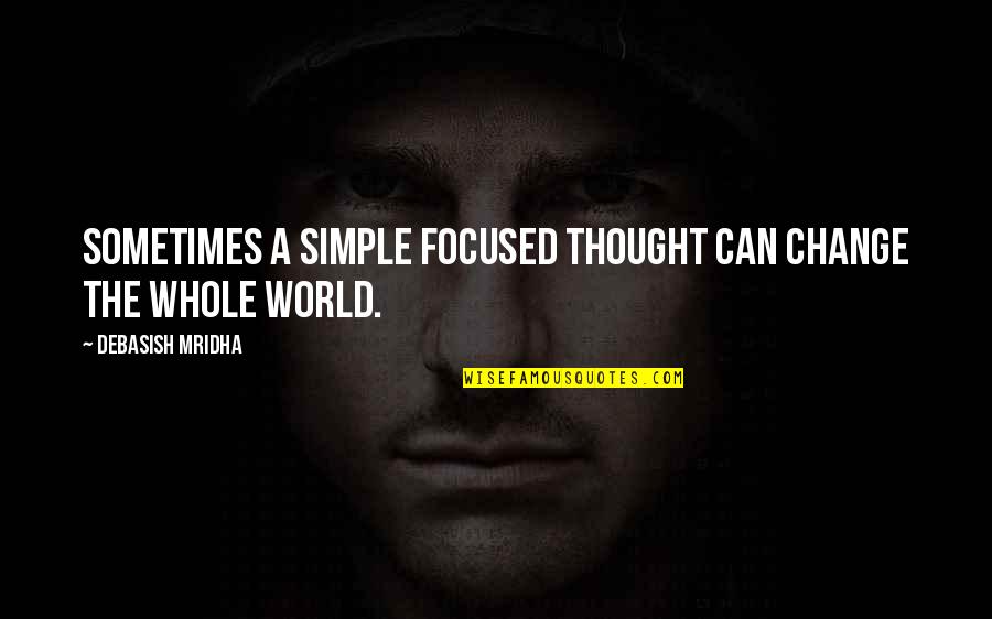 Ovtcharov Table Tennis Quotes By Debasish Mridha: Sometimes a simple focused thought can change the Ovtcharov Table Tennis Quotes By Debasish Mridha: Sometimes a simple focused thought can change the