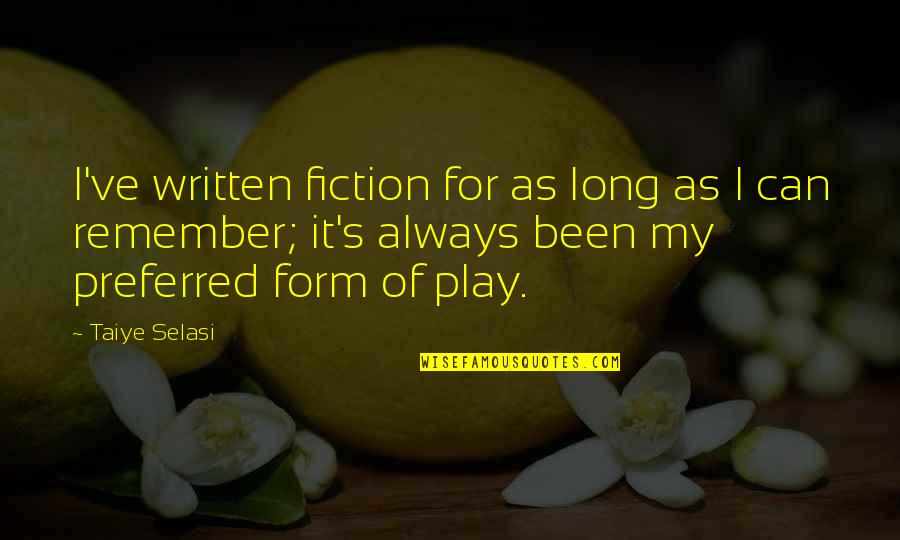 Ovum Crossword Quotes By Taiye Selasi: I've written fiction for as long as I Ovum Crossword Quotes By Taiye Selasi: I've written fiction for as long as I