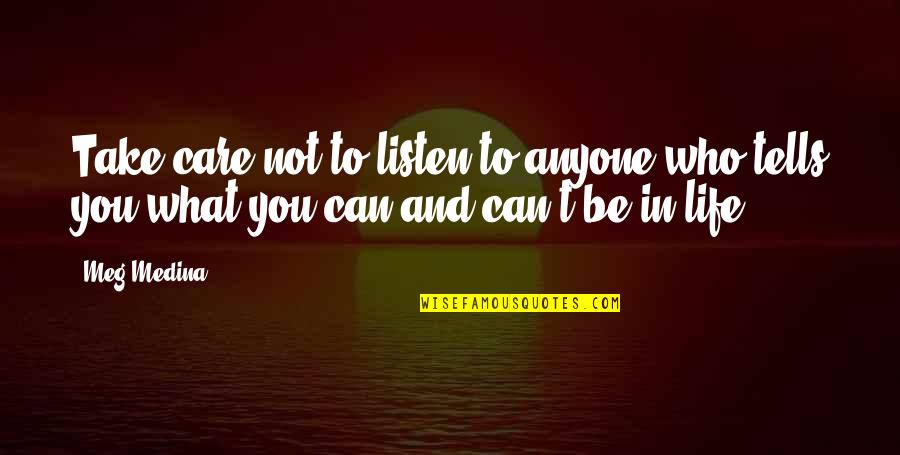 Ovvio Womens Blend Quotes By Meg Medina: Take care not to listen to anyone who