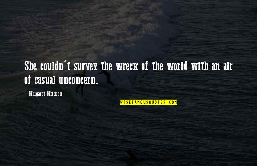 O'war Quotes By Margaret Mitchell: She couldn't survey the wreck of the world