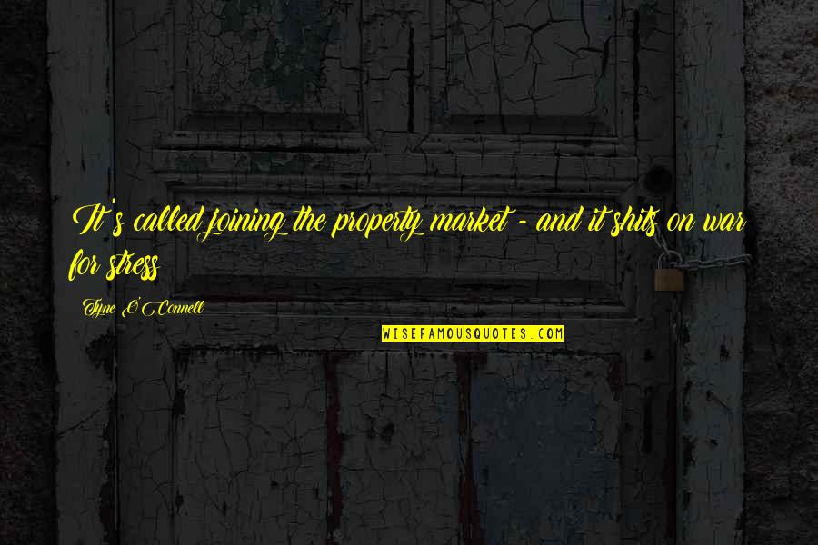 O'war Quotes By Tyne O'Connell: It's called joining the property market - and O'war Quotes By Tyne O'Connell: It's called joining the property market - and