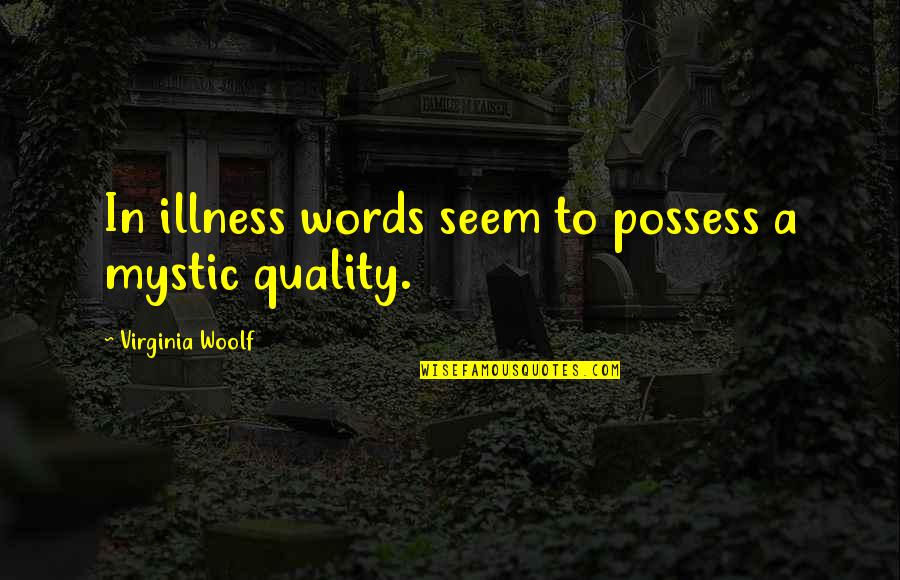 Owari No Seraph Quotes By Virginia Woolf: In illness words seem to possess a mystic