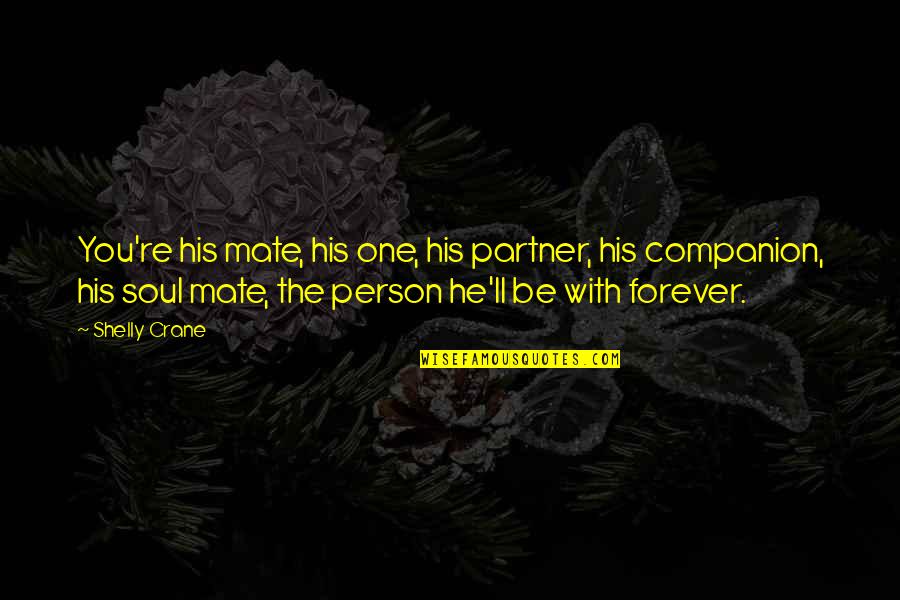 Owater Reviews Quotes By Shelly Crane: You're his mate, his one, his partner, his Owater Reviews Quotes By Shelly Crane: You're his mate, his one, his partner, his