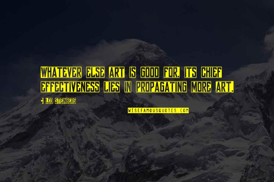 Owczarek Szkocki Quotes By Leo Steinberg: Whatever else art is good for, its chief Owczarek Szkocki Quotes By Leo Steinberg: Whatever else art is good for, its chief