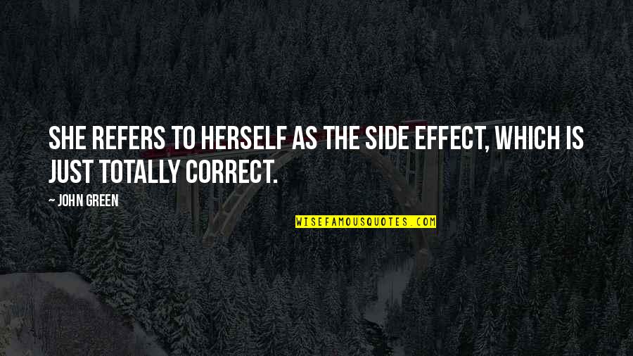Owen Jones Chav Quotes By John Green: She refers to herself as the side effect,