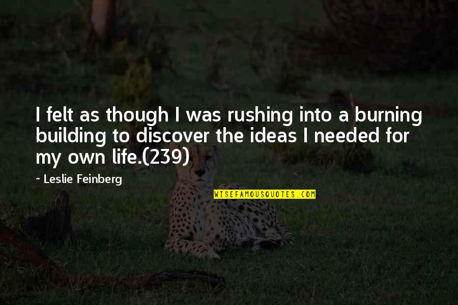 Owen Jones Chav Quotes By Leslie Feinberg: I felt as though I was rushing into Owen Jones Chav Quotes By Leslie Feinberg: I felt as though I was rushing into