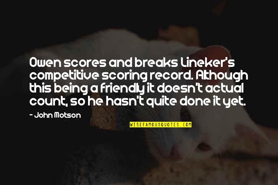 Owen Quotes By John Motson: Owen scores and breaks Lineker's competitive scoring record. Owen Quotes By John Motson: Owen scores and breaks Lineker's competitive scoring record.