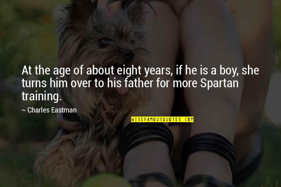 Owen Sleater Quotes By Charles Eastman: At the age of about eight years, if