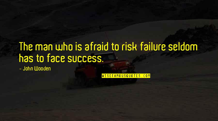 Ower Quotes By John Wooden: The man who is afraid to risk failure