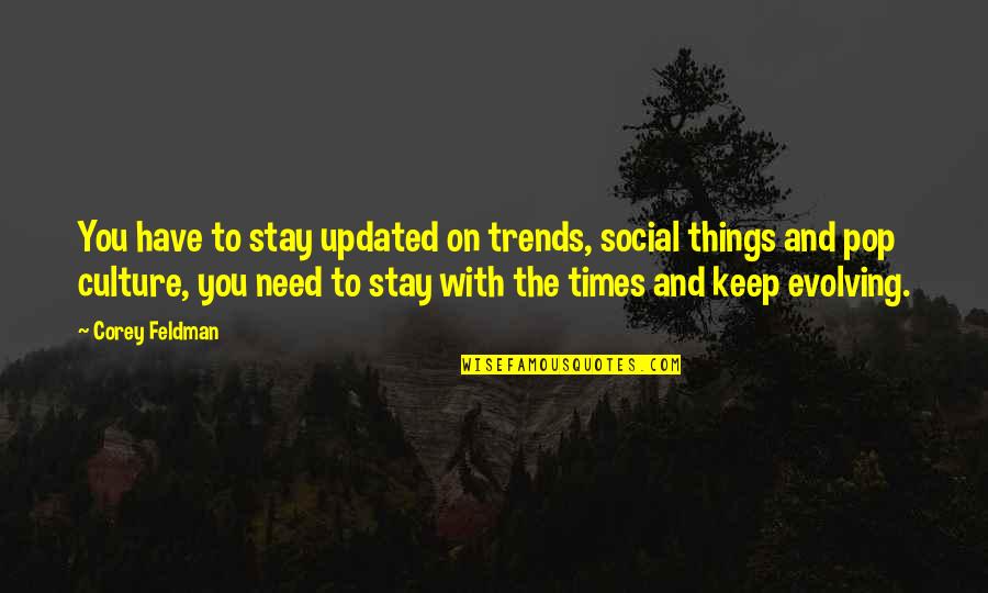 Owes In Spanish Quotes By Corey Feldman: You have to stay updated on trends, social