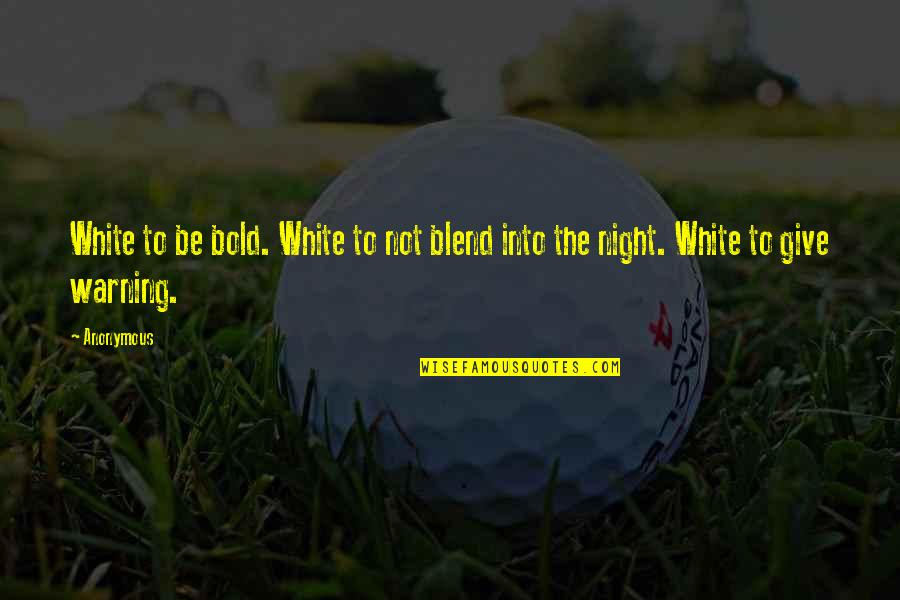Owesum Quotes By Anonymous: White to be bold. White to not blend