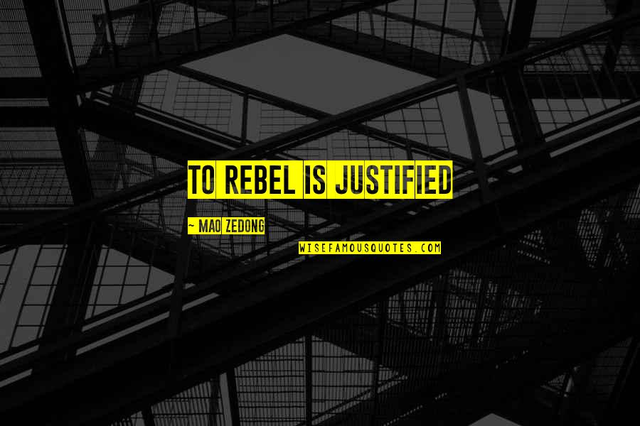 Owhhh Quotes By Mao Zedong: To rebel is justified Owhhh Quotes By Mao Zedong: To rebel is justified