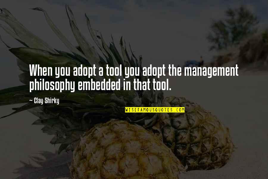 Owies Bingo Quotes By Clay Shirky: When you adopt a tool you adopt the