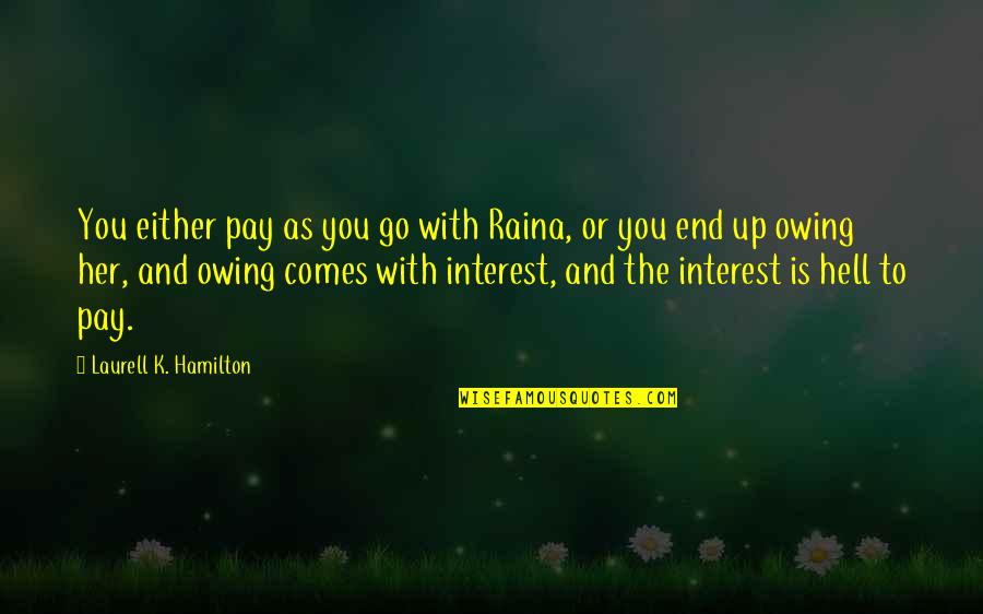 Owing Quotes By Laurell K. Hamilton: You either pay as you go with Raina,