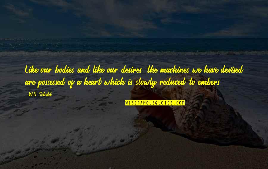 Owino Uhuru Quotes By W.G. Sebald: Like our bodies and like our desires, the