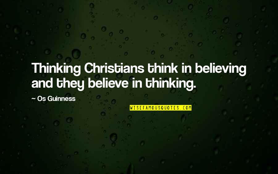 Owl Art Quotes By Os Guinness: Thinking Christians think in believing and they believe